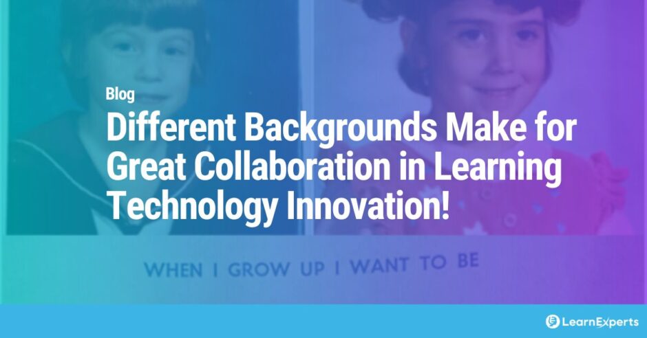 Different Backgrounds Make for Great Collaboration in Learning Technology Innovation!