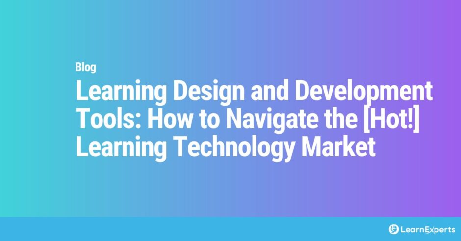 eLearning Production: How to Navigate the [Hot!] Learning Technology Market LearnExperts