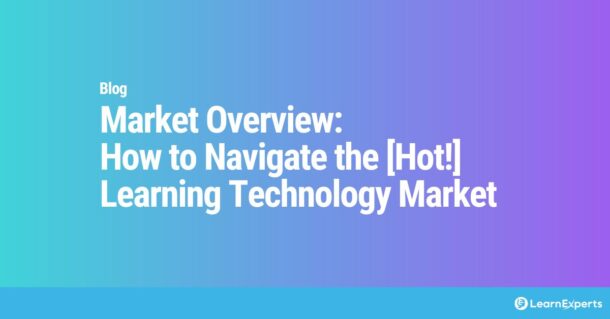 Market Overview: How to Navigate the [Hot!] Learning Technology Market LearnExperts