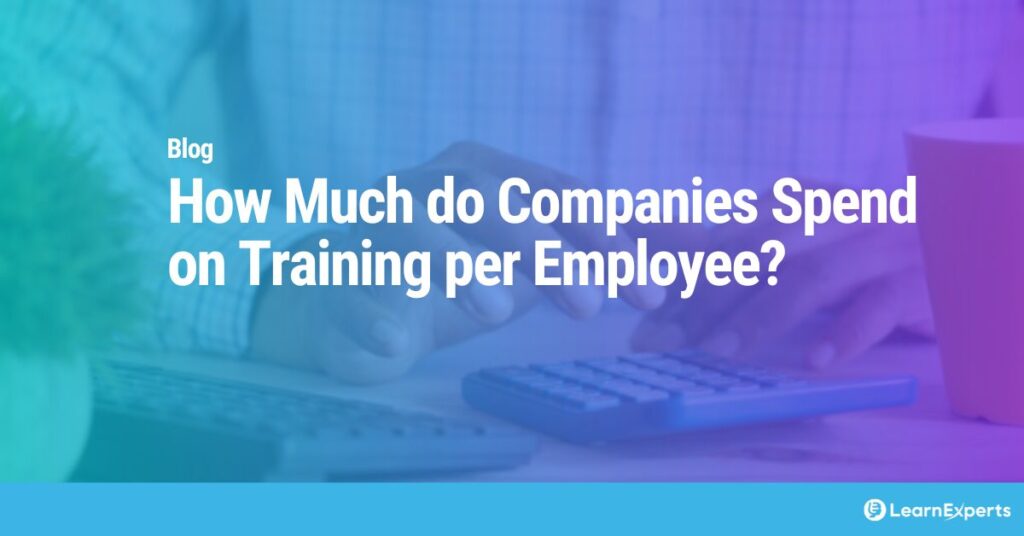 How Much do Companies Spend on Training per Employee? LearnExperts