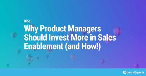 Why Product Managers Should Invest More in Sales Enablement (and How!) LearnExperts