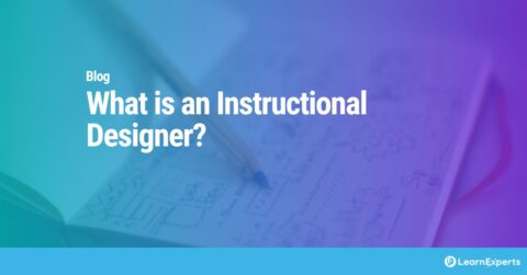 What is an Instructional Designer? LearnExperts