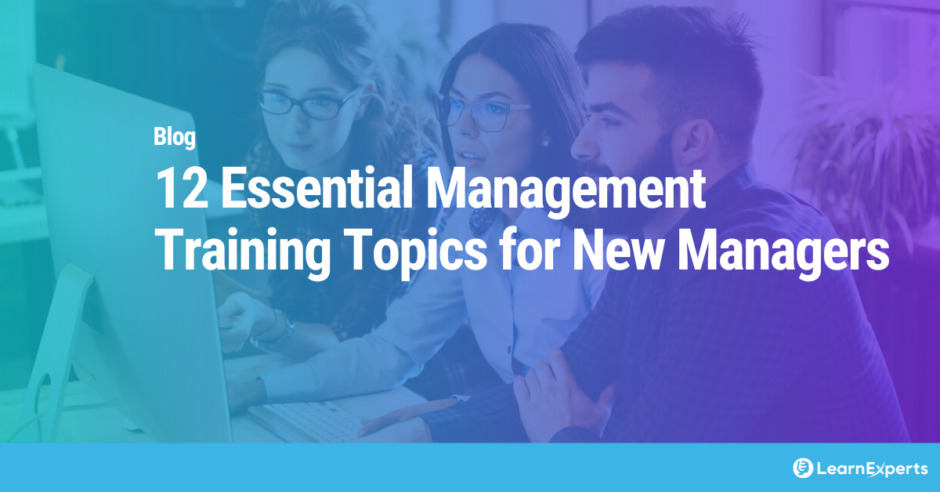 12 Essential Management Training Topics For New Managers LearnExperts