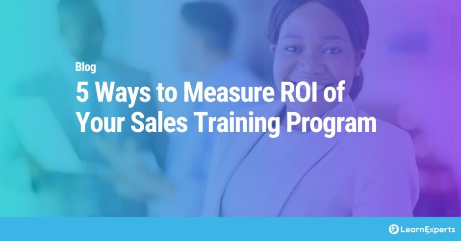 5 Ways to Measure ROI of Your Sales Training Program LearnExperts