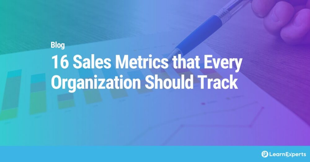 16 Sales Metrics that Every Organization Should Track