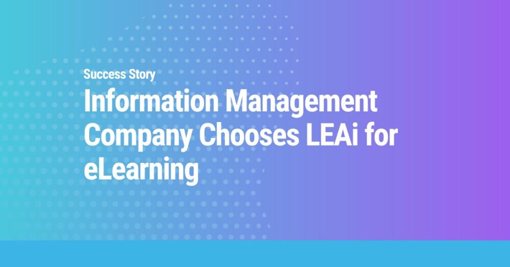 Information Management Company Chooses LEAi for eLearning LearnExperts