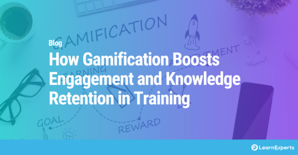 How Gamification Boosts Engagement and Knowledge Retention in Training LearnExperts