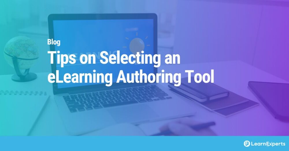 Tips on Selecting an eLearning Authoring Tool