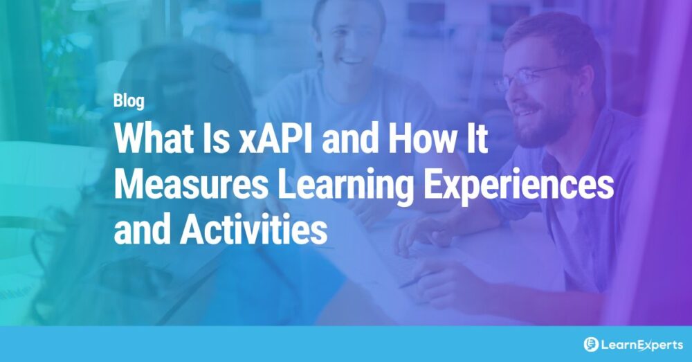What Is xAPI and How It Measures Learning Experiences and Activities